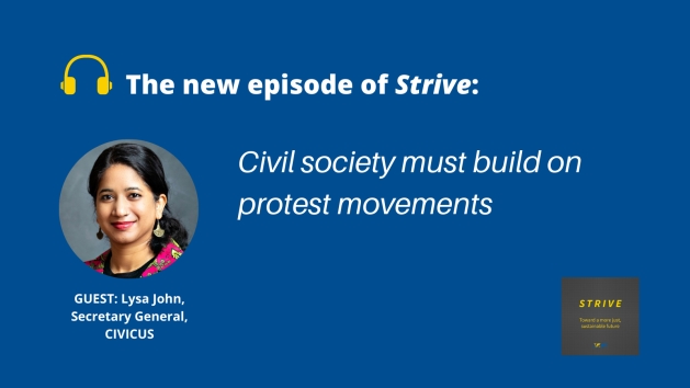 In these tumultuous times, what civil society must do better is channel the energy of the movements on the streets into medium and long-term projects to build alternatives to existing structures, says Lysa John, Secretary General of CIVICUS