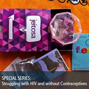 SPECIAL SERIES: Struggling with HIV and without Contraceptives